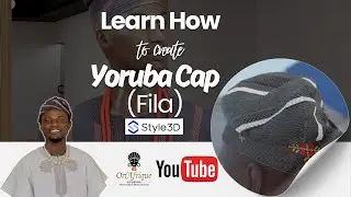How to Create a Yoruba Cap in Style3D | Digital African Fashion Tutorial
