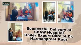 Patient Review for Delivery Case | Safe & Happy Experience | SPAW Hospital Mohali, Chandigarh