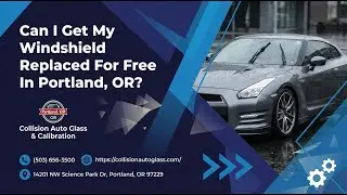 Can I Get My Windshield Replaced For Free In Portland, OR?