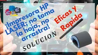 Impresora HP LASER; no toma la hoja, no arrastra, la hoja sale sucia o llena de tinta, SOLUCION