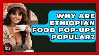 Why Are Ethiopian Food Pop-Ups Popular? - Best Eats Worldwide