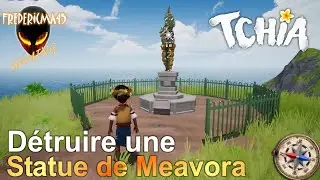 TCHIA [FR] Comment D&eacute;truire une STATUE de Meavora