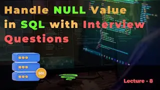 How to Handle NULL Values in SQL | IS NULL, IS NOT NULL, COALESCE | Interview Questions + Examples