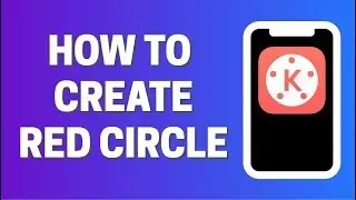 How To Create a RED Circle in Kinemaster