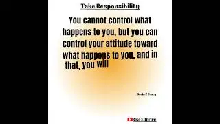 Take Responsibility | Life Changing Quotes #quotes #rise & thrive #riseandthrive #dailyinspiration