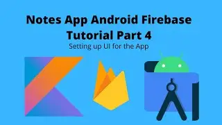Notes App Firebase Part 4 | Creating UI for the app | Android Studio | Kotlin |