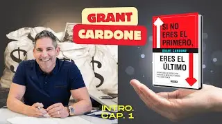 SI NO ERES EL PRIMERO, ERES EL &Uacute;LTIMO (GRANT CARDONE) (Intro. - Cap 1) (AudioLibro)