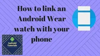 How to link an Android Wear watch with your phone