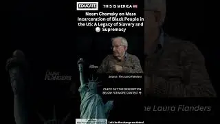 Noam Chomsky on Mass Incarceration in the US: A Legacy of Slavery and ⚪ Supremacy @LauraFlandersAndFriends