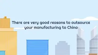 Outsourcing Manufacturing to China in 2021