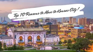 Top 10 Reasons to Move to Kansas City