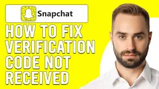 How To Fix Snapchat Verification Code Not Received (Quick Troubleshooting Guide To Solve The Issue)