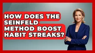 How Does The Seinfeld Method Boost Habit Streaks? - Habit Hacks Hub