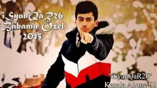iSyanQaR26   Babama &Ouml;zel Par&ccedil;a 2015