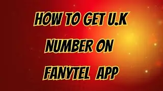 How To Get Cheap U.K Number on Fanytel App.