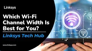 Which Wi-Fi Channel Width Is Best for You?