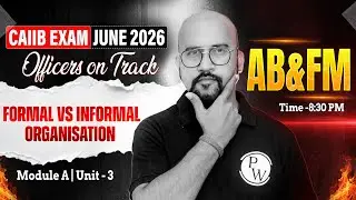 CAIIB June 2026 | CAIIB ABFM Module A | Formal vs Informal Organisation | by Bhaskar Sir