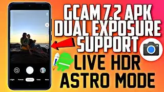 Gcam 7.2 apk with Dual Exposure Support + Live HDR | Astro Mode | Gcam 7 Stable