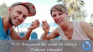 #030 Barcelona by locals ist zurück - Podcast reloaded!