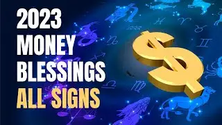 2023 Money & Prosperity Blessings | All Signs Forecast