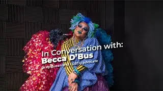In Conversation With: Becca D&rsquo;Bus, Drag queen, LGBTQ advocate