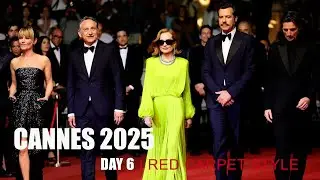 DAY 6 | CANNES FILM FESTIVAL 2025 Red Carpet Style - 4K