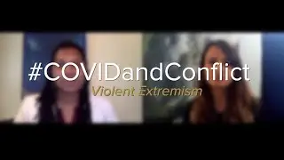 #COVIDandConflict: Violent Extremism