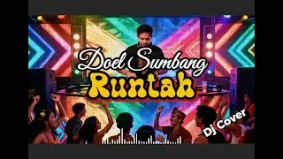 RUNTAH &ndash; Doel Sumbang | DJ Remix Sunda Paling BAPER & GILA BASS 🔥