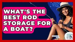 What's The Best Rod Storage For A Boat? - Chasing Big Fish
