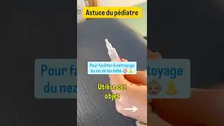 ASTUCE DU P&Eacute;DIATRE pour nettoyer le nez de votre  b&eacute;b&eacute; 👶🏼 #parents #bebe #bronchiolite