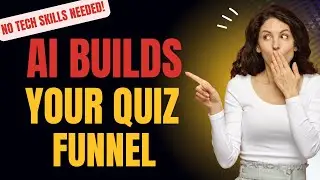 Build a Lead-Generating Quiz Funnel with AI (No Tech Skills Needed!)