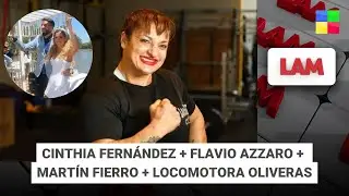 Cinthia Fern&aacute;ndez + Flavio Azzaro + MF + Locomotora Oliveras #LAM | Programa completo (28/07/25)