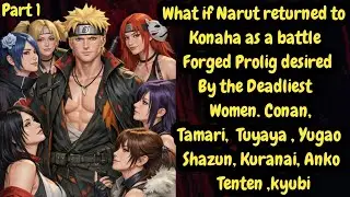 what if Narut returned to Konaha as a battle forged prolig desired by the deadliest women. Conan