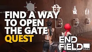 Find a way to open the gate Arknights Endfield