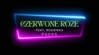 Pucho ft. Rodzinka - Czerwone R&oacute;że