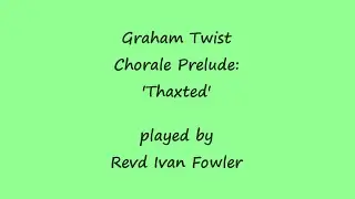 Graham Twist - Chorale Prelude: 'Thaxted'