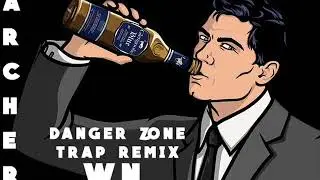 Archer   Danger Zone willwynn Trap Remix