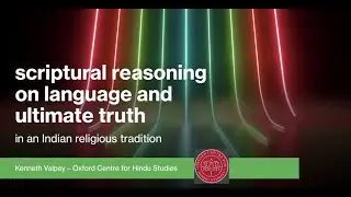 Scriptural Reasoning on Language and Ultimate Truth in an Indian Religious Tradition - 15.09.2022