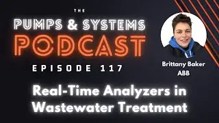 Real-Time Anazlyers in Wastewater Treatment [Pumps & Systems Podcast, Episode 117]
