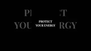 Protect Your Energy