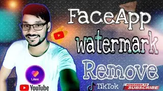 Faceapp watermark Remove | Remove watermark For Tiktok or Likee | How To Remove Any Logo From Video