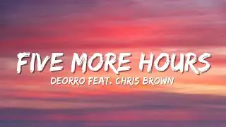 Deorro &times; Chris brown - Five more hours (Lyrics) 🎵
