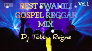 Swahili Gospel reggae mix vol 1 by Dj Tobby Reigns