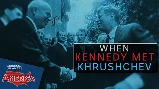 When Kennedy met Krushchev | Planet America