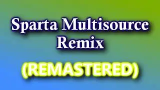 Sparta Multisource Remix (Remastered)