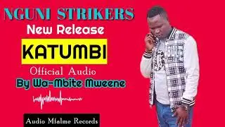 Katumbi by nguni strikers(wa mbite)