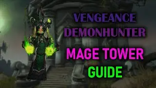 Vengeance Demonhunter | Mage Tower | Guide + Voice | Dragonflight Season 3 (10.2.7)