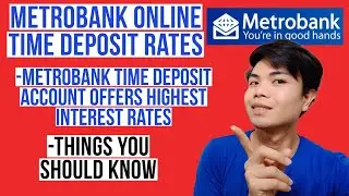 METROBANK TIME DEPOSIT ACCOUNTS MAGKANO INTEREST RATES NG METROBANK TIME DEPOSIT ACCOUNT