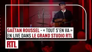 Ga&euml;tan Roussel - Tous s'en va (Live) Le Grand Studio RTL