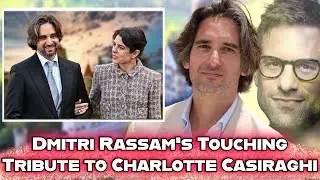 The Hidden Side of Dimitri Rassam: His Touching Words About Charlotte Casiraghi That Will Move You